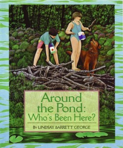 Around the Pond: Who's Been Here by Lindsay Barrett George