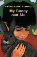 My Bunny and Me by Lindsay Barrett George